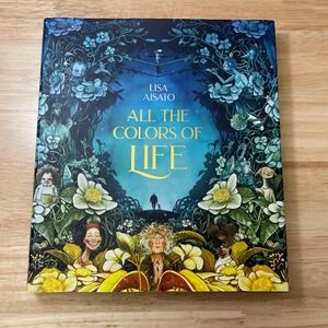 All the Colors of Life Lisa Aisato Hardcover Illustrated Book